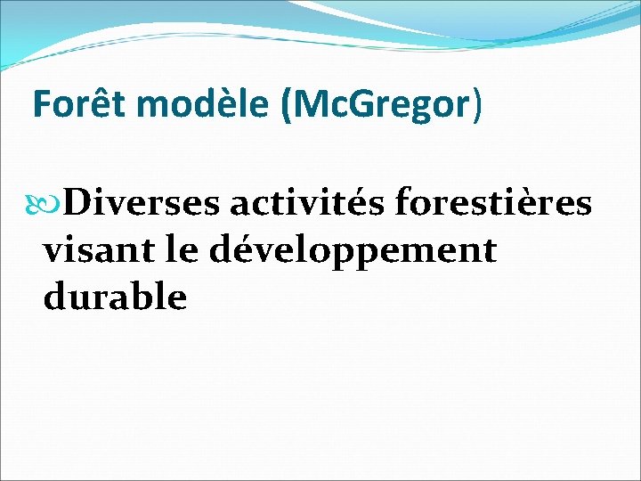 Forêt modèle (Mc. Gregor) Diverses activités forestières visant le développement durable 