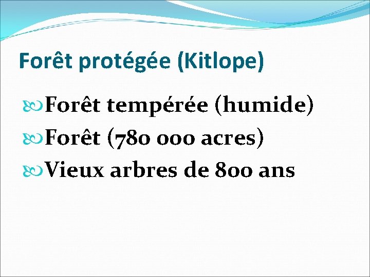 Forêt protégée (Kitlope) Forêt tempérée (humide) Forêt (780 000 acres) Vieux arbres de 800