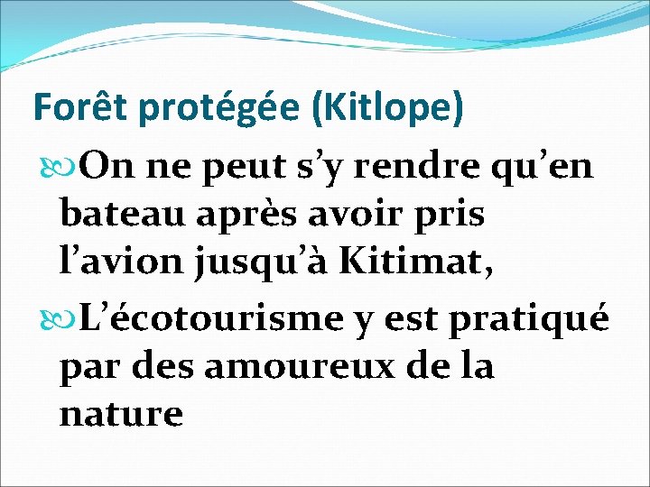 Forêt protégée (Kitlope) On ne peut s’y rendre qu’en bateau après avoir pris l’avion