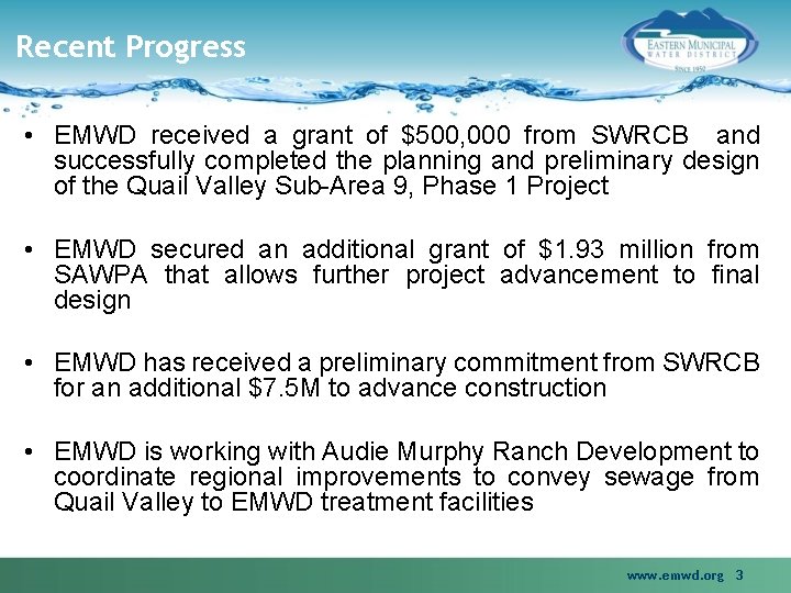 Recent Progress • EMWD received a grant of $500, 000 from SWRCB and successfully