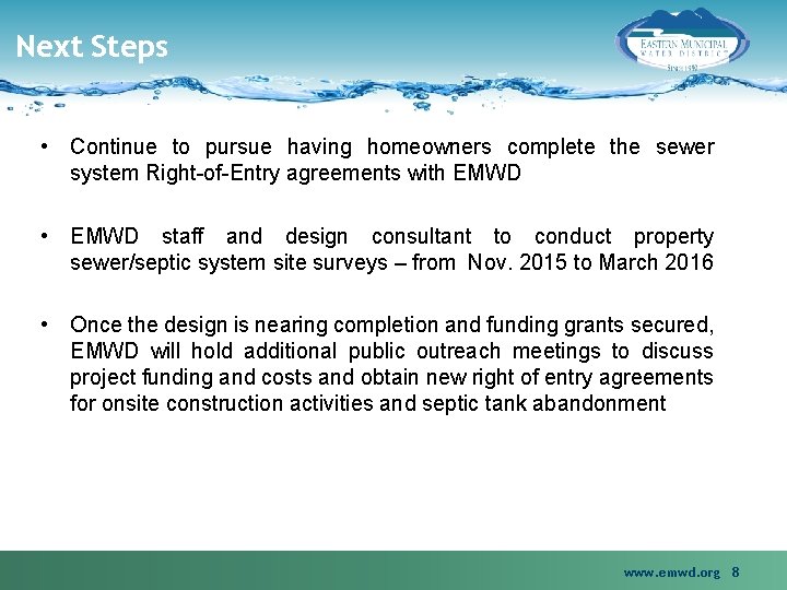 Next Steps • Continue to pursue having homeowners complete the sewer system Right-of-Entry agreements