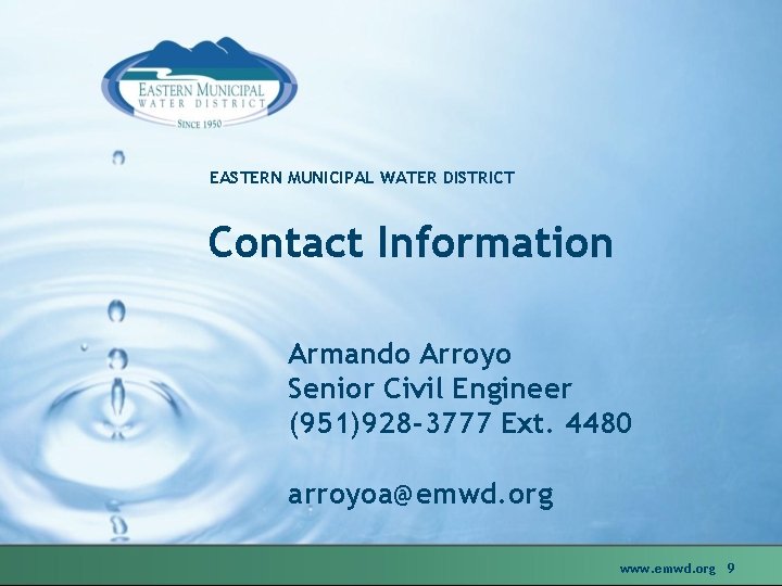 EASTERN MUNICIPAL WATER DISTRICT Contact Information Armando Arroyo Senior Civil Engineer (951)928 -3777 Ext.