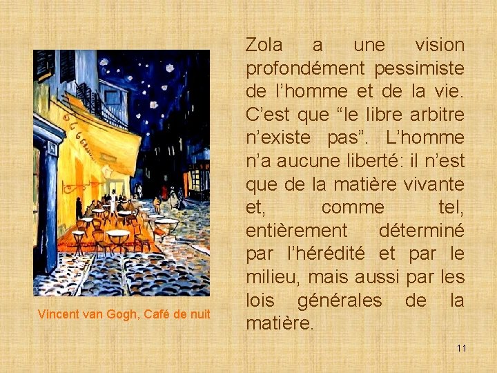 Vincent van Gogh, Café de nuit Zola a une vision profondément pessimiste de l’homme