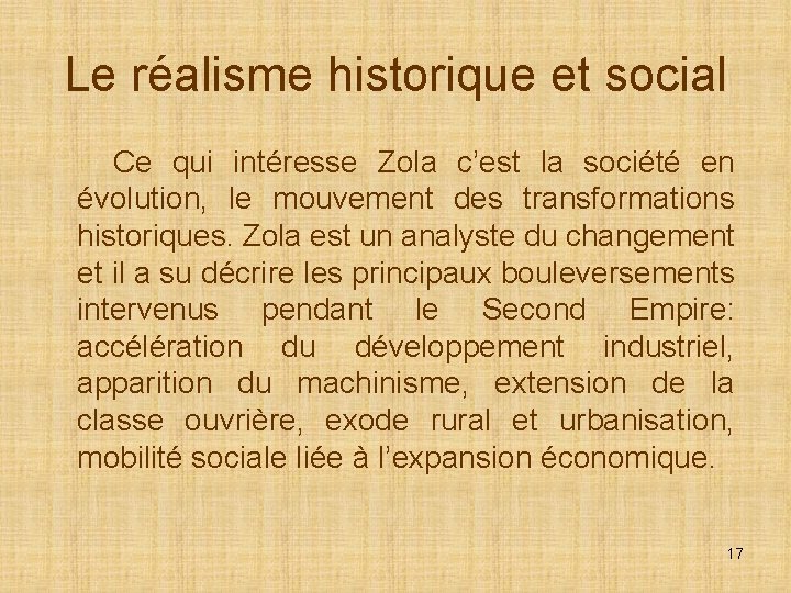 Le réalisme historique et social Ce qui intéresse Zola c’est la société en évolution,