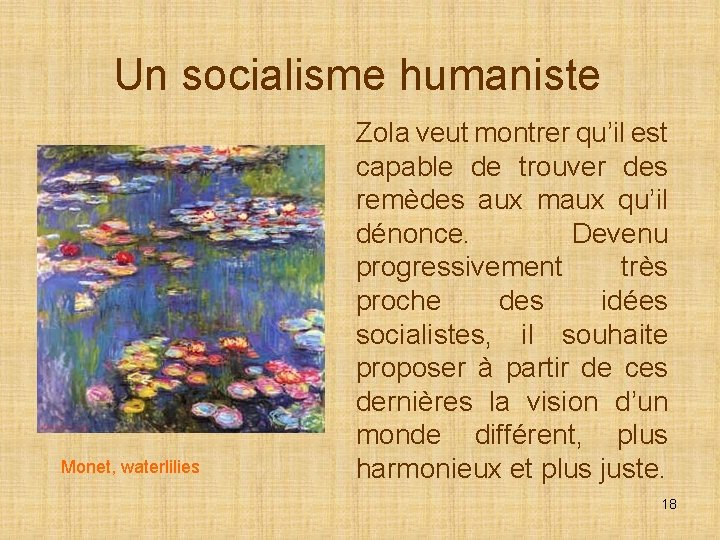 Un socialisme humaniste Monet, waterlilies Zola veut montrer qu’il est capable de trouver des