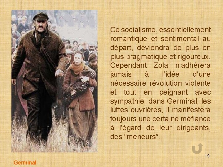 Ce socialisme, essentiellement romantique et sentimental au départ, deviendra de plus en plus pragmatique