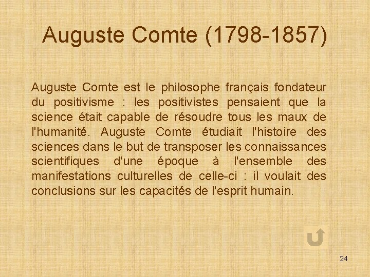 Auguste Comte (1798 -1857) Auguste Comte est le philosophe français fondateur du positivisme :