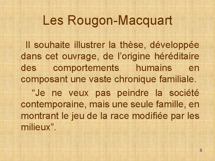Les Rougon-Macquart Il souhaite illustrer la thèse, développée dans cet ouvrage, de l’origine héréditaire