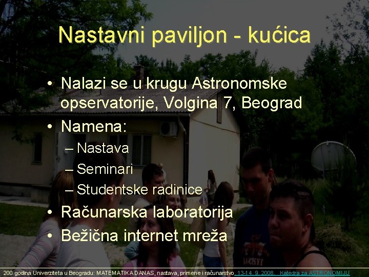 Nastavni paviljon - kućica • Nalazi se u krugu Astronomske opservatorije, Volgina 7, Beograd Nastavni paviljon - kućica • Nalazi se u krugu Astronomske opservatorije, Volgina 7, Beograd