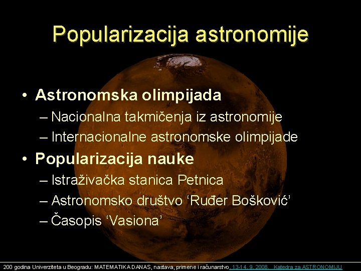 Popularizacija astronomije • Astronomska olimpijada – Nacionalna takmičenja iz astronomije – Internacionalne astronomske olimpijade Popularizacija astronomije • Astronomska olimpijada – Nacionalna takmičenja iz astronomije – Internacionalne astronomske olimpijade