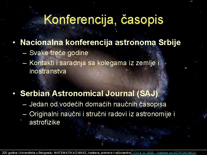 Konferencija, časopis • Nacionalna konferencija astronoma Srbije – Svake treće godine – Kontakti i Konferencija, časopis • Nacionalna konferencija astronoma Srbije – Svake treće godine – Kontakti i