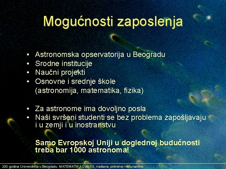 Mogućnosti zaposlenja • • Astronomska opservatorija u Beogradu Srodne institucije Naučni projekti Osnovne i Mogućnosti zaposlenja • • Astronomska opservatorija u Beogradu Srodne institucije Naučni projekti Osnovne i