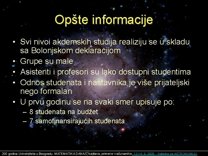 Opšte informacije • Svi nivoi akdemskih studija realiziju se u skladu sa Bolonjskom deklaracijom Opšte informacije • Svi nivoi akdemskih studija realiziju se u skladu sa Bolonjskom deklaracijom
