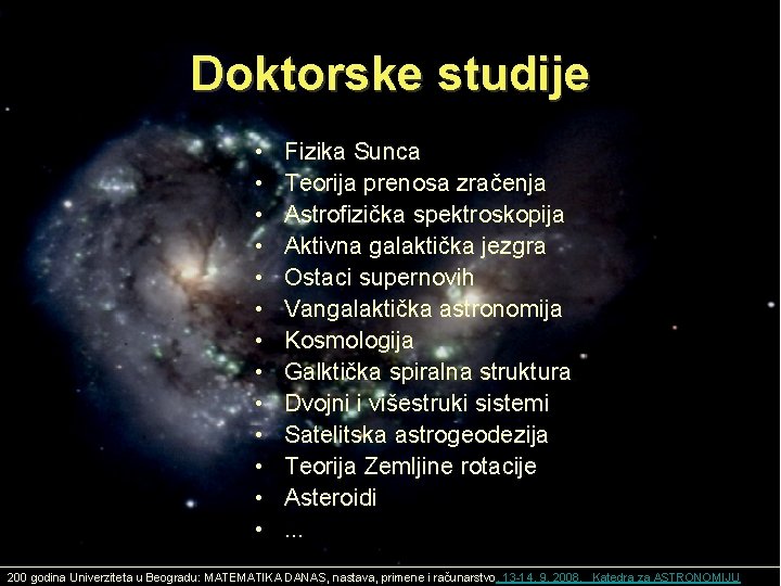 Doktorske studije • • • • Fizika Sunca Teorija prenosa zračenja Astrofizička spektroskopija Aktivna Doktorske studije • • • • Fizika Sunca Teorija prenosa zračenja Astrofizička spektroskopija Aktivna
