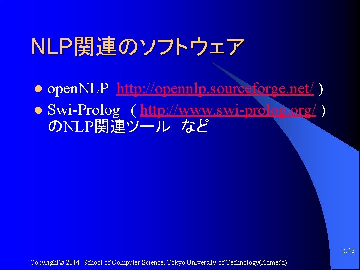 NLP関連のソフトウェア open. NLP http: //opennlp. sourceforge. net/ ) l Swi-Prolog　( http: //www. swi-prolog. org/