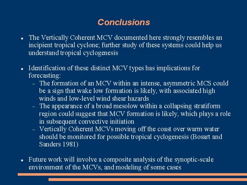 Conclusions The Vertically Coherent MCV documented here strongly resembles an incipient tropical cyclone; further