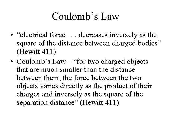 Coulomb’s Law • “electrical force. . . decreases inversely as the square of the