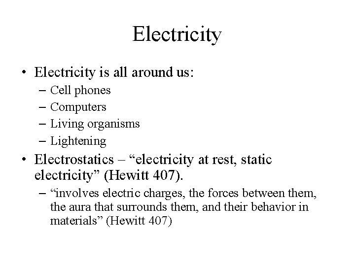 Electricity • Electricity is all around us: – Cell phones – Computers – Living