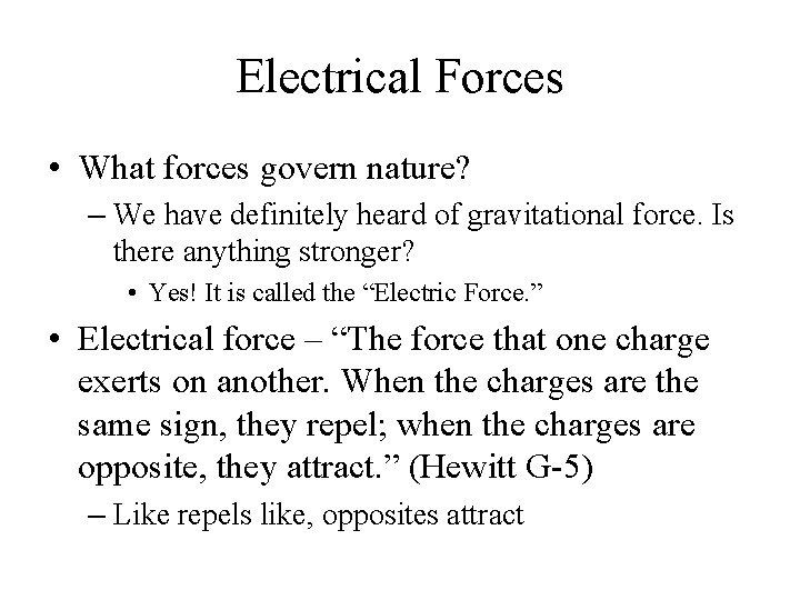 Electrical Forces • What forces govern nature? – We have definitely heard of gravitational