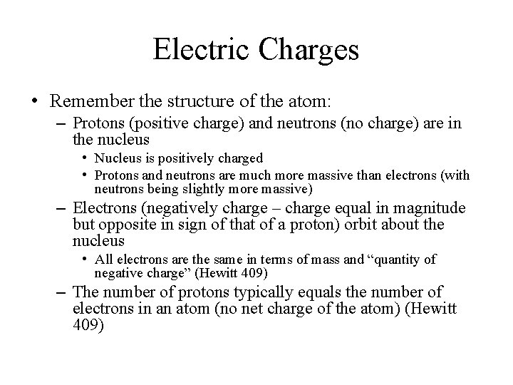 Electric Charges • Remember the structure of the atom: – Protons (positive charge) and