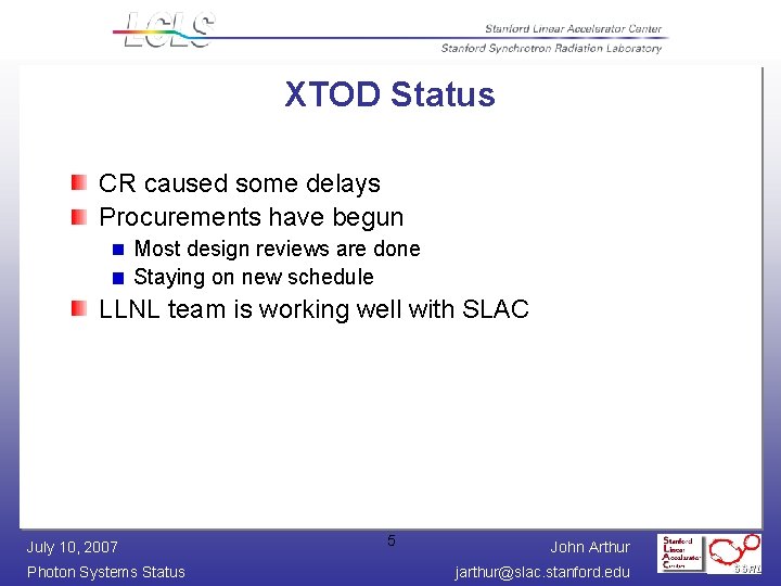 XTOD Status CR caused some delays Procurements have begun Most design reviews are done