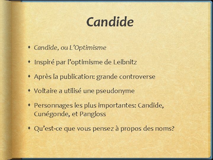 Candide Candide, ou L’Optimisme Inspiré par l’optimisme de Leibnitz Après la publication: grande controverse