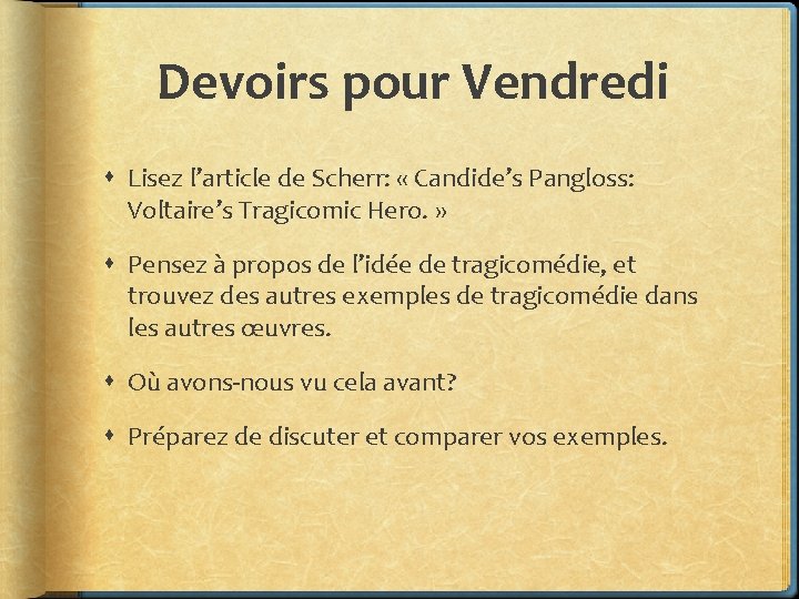 Devoirs pour Vendredi Lisez l’article de Scherr: « Candide’s Pangloss: Voltaire’s Tragicomic Hero. »