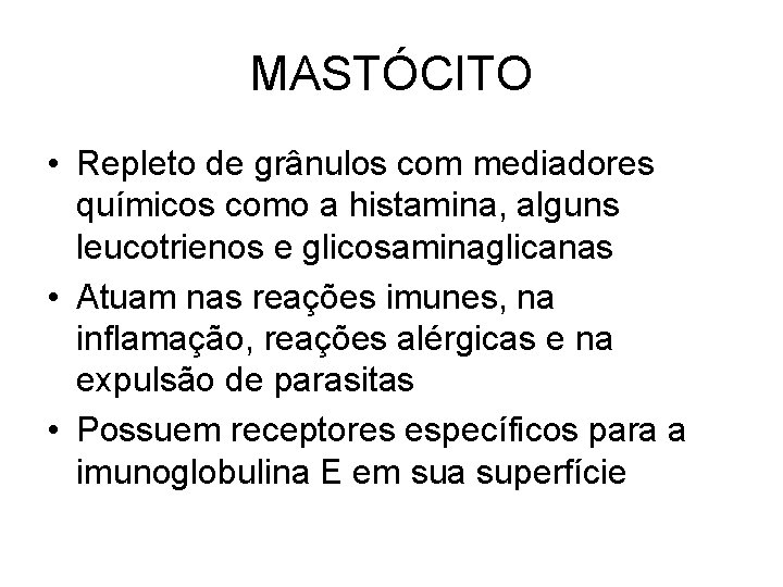 MASTÓCITO • Repleto de grânulos com mediadores químicos como a histamina, alguns leucotrienos e