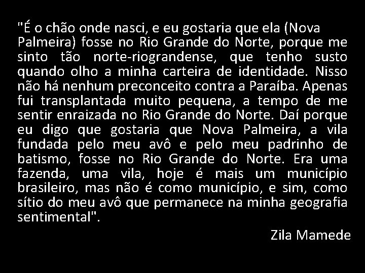 "É o chão onde nasci, e eu gostaria que ela (Nova Palmeira) fosse no