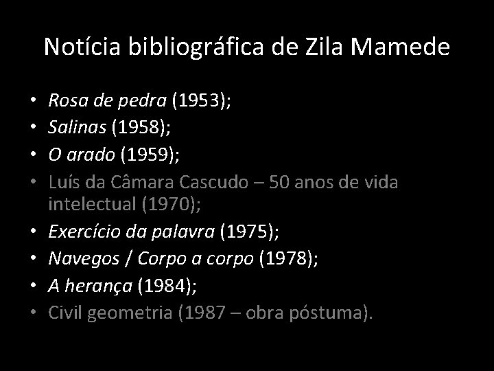 Notícia bibliográfica de Zila Mamede • • Rosa de pedra (1953); Salinas (1958); O