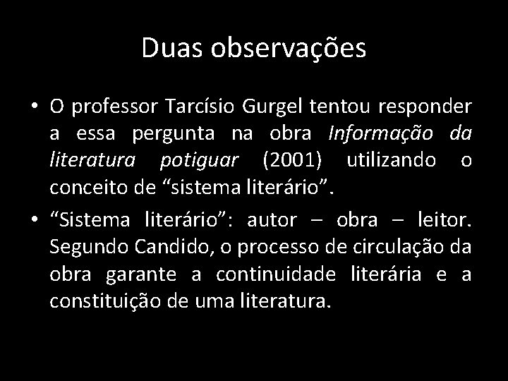 Duas observações • O professor Tarcísio Gurgel tentou responder a essa pergunta na obra