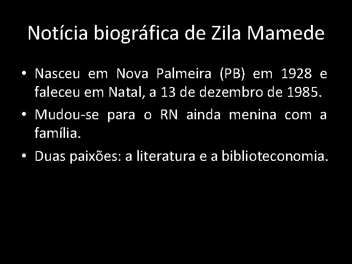 Notícia biográfica de Zila Mamede • Nasceu em Nova Palmeira (PB) em 1928 e