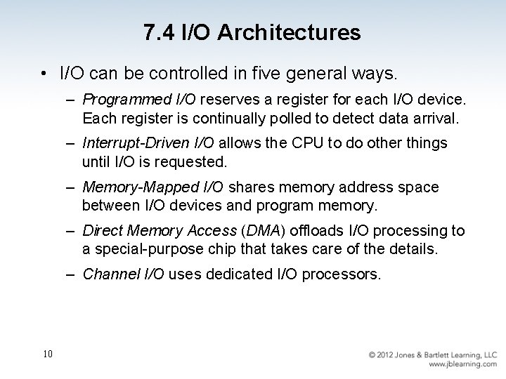 7. 4 I/O Architectures • I/O can be controlled in five general ways. –
