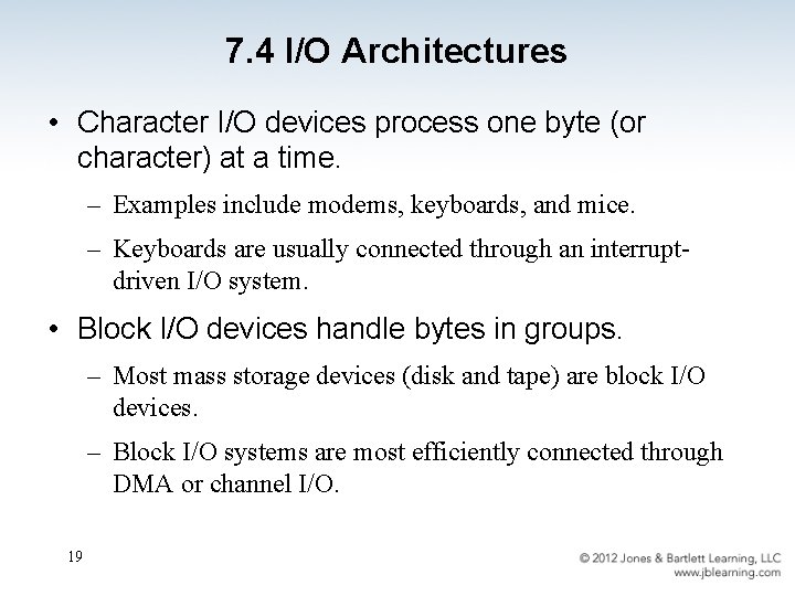 7. 4 I/O Architectures • Character I/O devices process one byte (or character) at