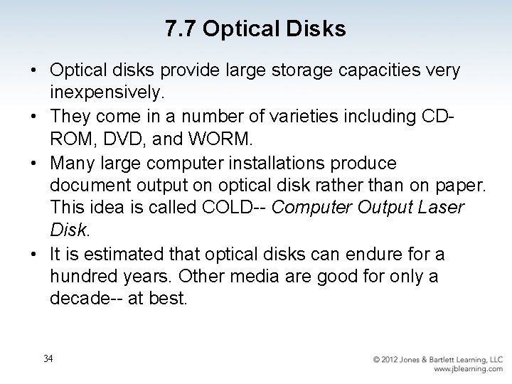 7. 7 Optical Disks • Optical disks provide large storage capacities very inexpensively. •