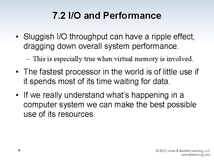 7. 2 I/O and Performance • Sluggish I/O throughput can have a ripple effect,