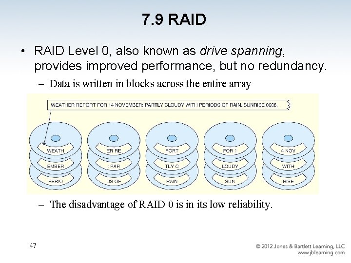 7. 9 RAID • RAID Level 0, also known as drive spanning, provides improved