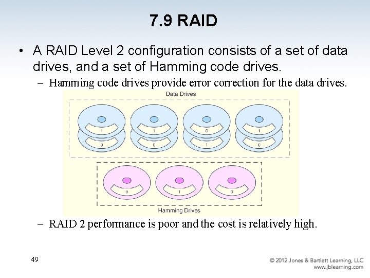 7. 9 RAID • A RAID Level 2 configuration consists of a set of