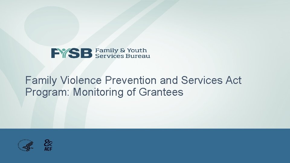 Family Violence Prevention and Services Act Program: Monitoring of Grantees 