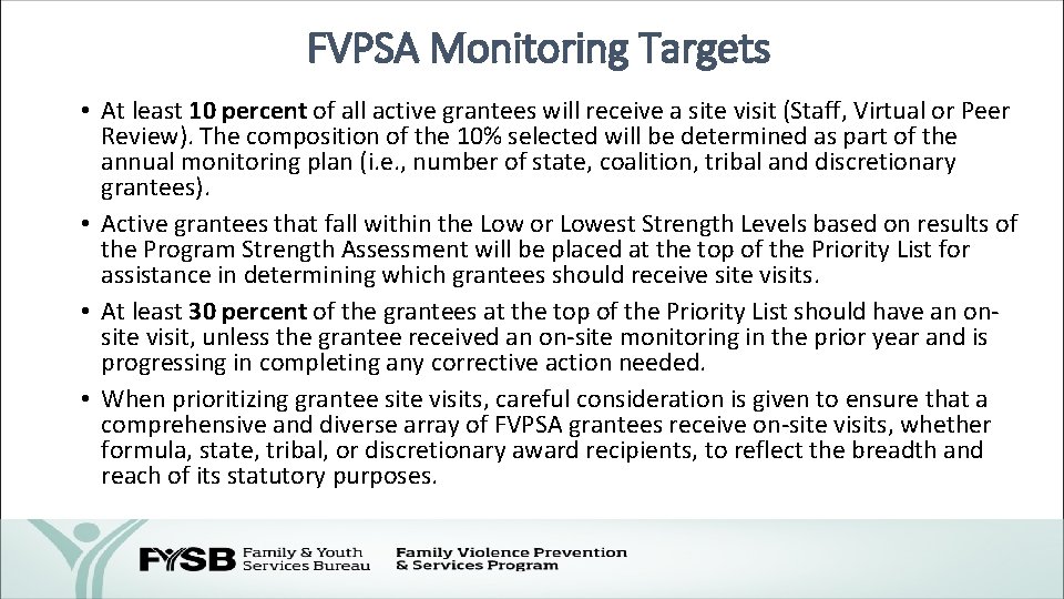 FVPSA Monitoring Targets • At least 10 percent of all active grantees will receive