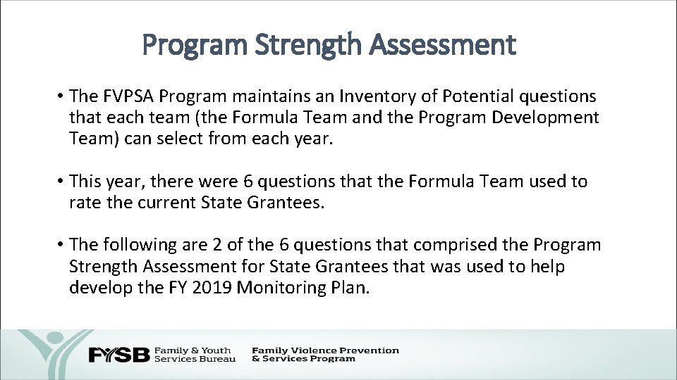 Program Strength Assessment • The FVPSA Program maintains an Inventory of Potential questions that