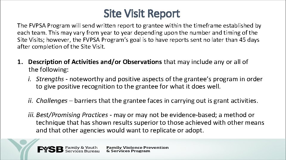 Site Visit Report The FVPSA Program will send written report to grantee within the