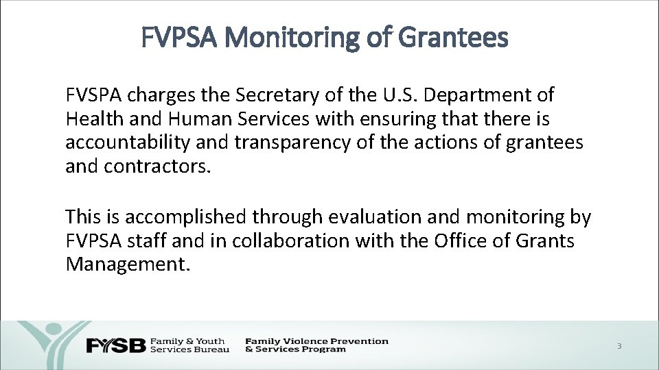 FVPSA Monitoring of Grantees FVSPA charges the Secretary of the U. S. Department of