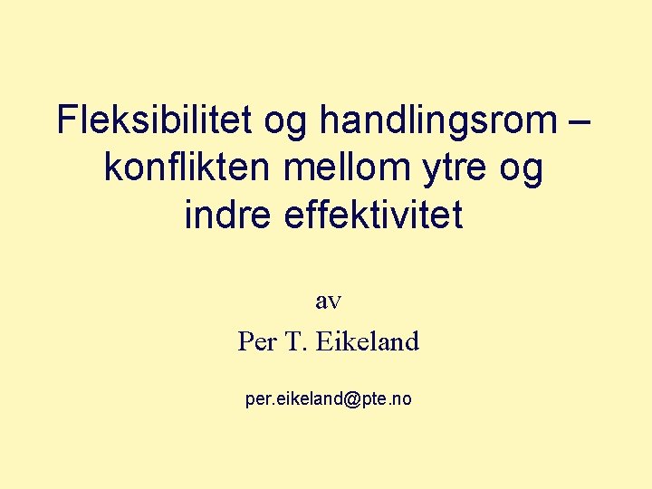 Fleksibilitet og handlingsrom – konflikten mellom ytre og indre effektivitet av Per T. Eikeland