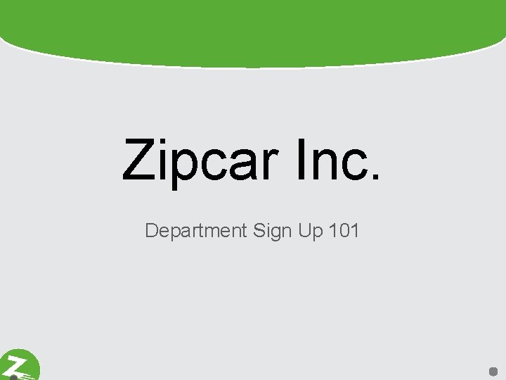 Zipcar Inc. Department Sign Up 101 
