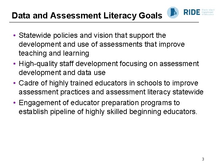 Data and Assessment Literacy Goals • Statewide policies and vision that support the development