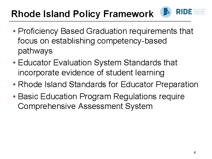 Rhode Island Policy Framework • Proficiency Based Graduation requirements that focus on establishing competency-based