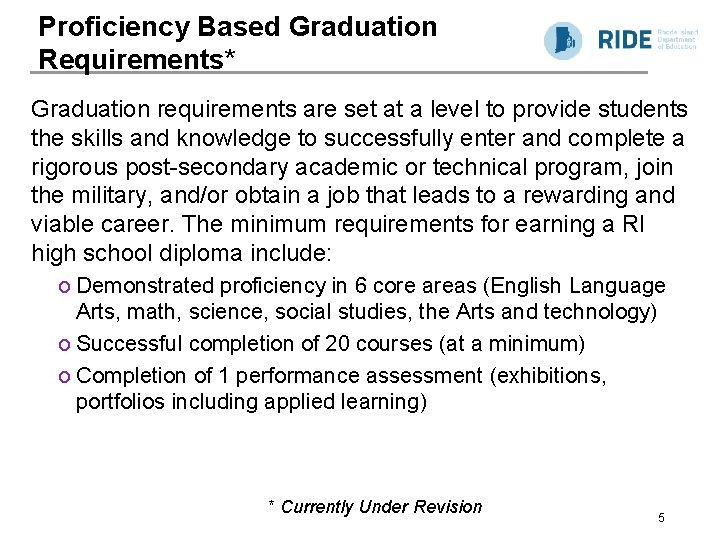 Proficiency Based Graduation Requirements* Graduation requirements are set at a level to provide students