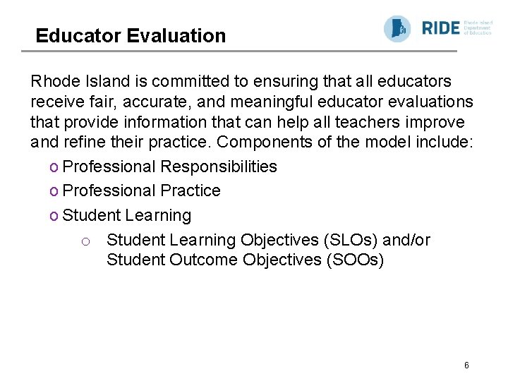 Educator Evaluation Rhode Island is committed to ensuring that all educators receive fair, accurate,