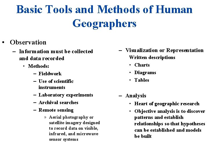 Basic Tools and Methods of Human Geographers • Observation – Information must be collected
